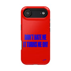 “Don't hate me” protective phone case